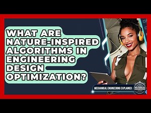 What Are Nature-inspired Algorithms In Engineering Design Optimization?