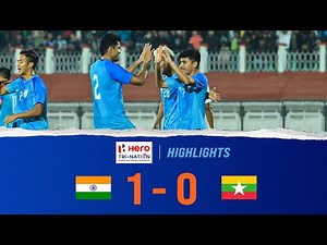India 1-0 Myanmar | Highlights | Hero Tri-Nation International Football Tournament
