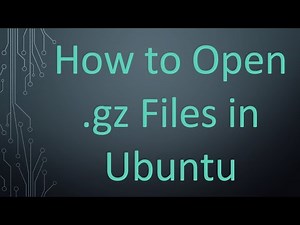 How to Open .gz Files in Ubuntu
