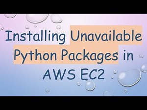 Installing Unavailable Python Packages in AWS EC2