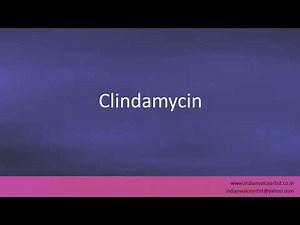Pronunciation of the word(s) "Clindamycin".