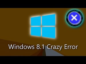 Windows 8.1 Crazy Error