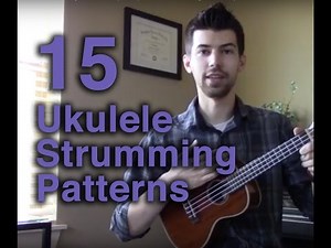 15 Ukulele Strumming Patterns (Complete Strumming Tutorial)