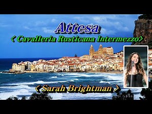 Attesa(기다림)💜Sarah Brightman, Pietro Mascagni's Opera, Cavalleria Rusticana, Intermezzo(간주곡)🌴🌿🍒🌻🍓