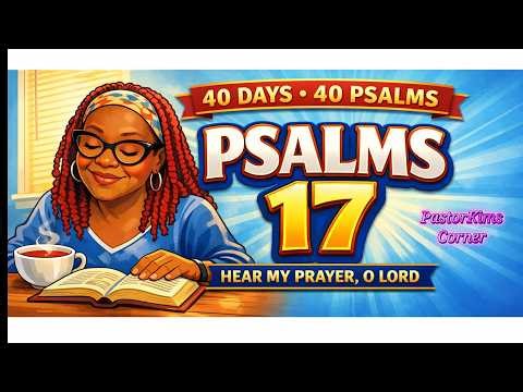 Psalm 17 Explained: When the Pressure is Real You Refuse to Give Up | 40 Days Psalms Lent Devotional