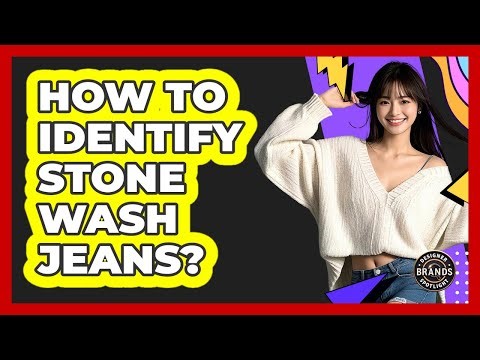How To Identify Stone Wash Jeans?