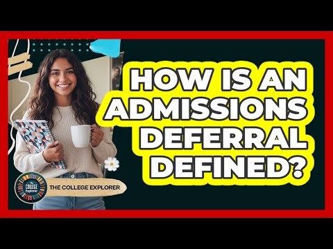 How Is an Admissions Deferral Defined?