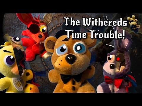 Fnaf Plush - The Withered's Time Trouble!