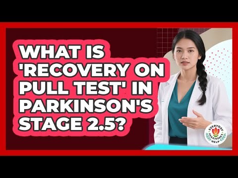 What Is 'Recovery On Pull Test' In Parkinson's Stage 2.5?