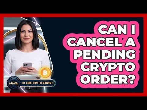 Can I Cancel A Pending Crypto Order?
