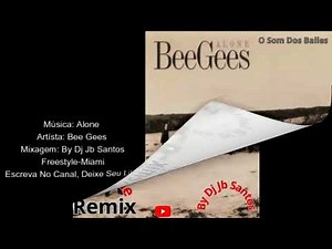 Bee Gees - Alone - Freestyle-Miami, Remix By Dj Jb Santos