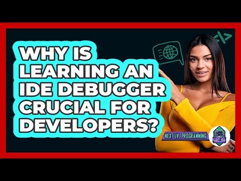 Why Is Learning An IDE Debugger Crucial For Developers? - Next LVL Programming