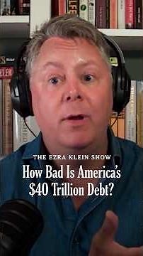How Bad Is America’s $40 Trillion Debt? | The Ezra Klein Show