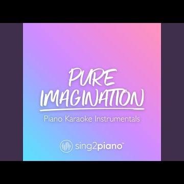 Pure Imagination (Originally Performed by Gene Wilder) (Piano Karaoke Version)