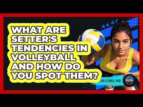 What Are Setter's Tendencies In Volleyball And How Do You Spot Them? - The Volleyball Hub