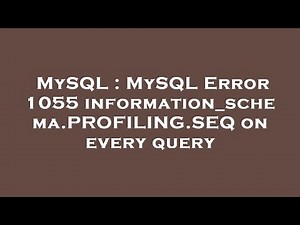 MySQL : MySQL Error 1055 information_schema.PROFILING.SEQ on every query