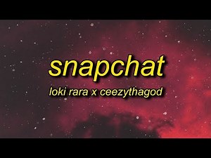 Loki Rara x CeezyThaGod - Snapchat (Lyrics)