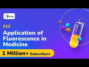 Application of Fluorescence in Medicine - Applications of Spectroscopy - Engineering Chemistry 2