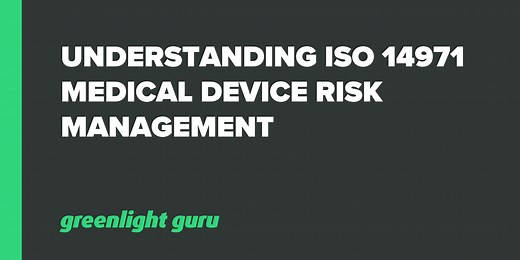 ISO 14971 Medical Device Risk Management: What to Know