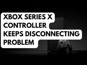 How To Fix Xbox Series X Controller Keeps Disconnecting Problem