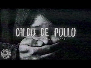CALDO DE POLLO - LA ABOMINACIÓN DE INTERNET (ESPECIAL MES DE OCTUBRE)