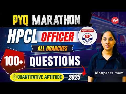 100+ Qs HPCL Officer "Quantitative Aptitude" PYQ Marathon, All Branches, 2025 detailed explanation