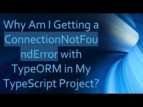 Why Am I Getting a ConnectionNotFoundError with TypeORM in My TypeScript Project?