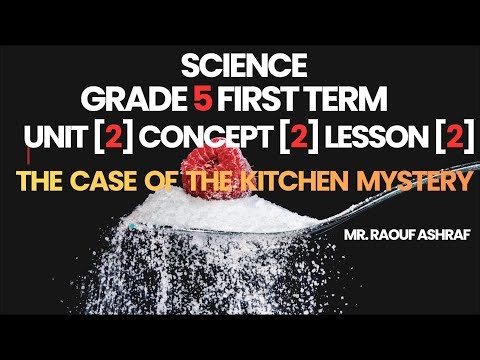 Grade 5 | Science | Unit 2 - Concept 2 - Lesson 2 - The case of the kitchen mystery
