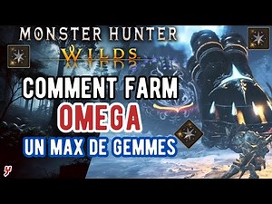 COMMENT FARM les GEMMES (NODULES) de OMEGA EFFICACEMENT dans Monster Hunter Wilds ?