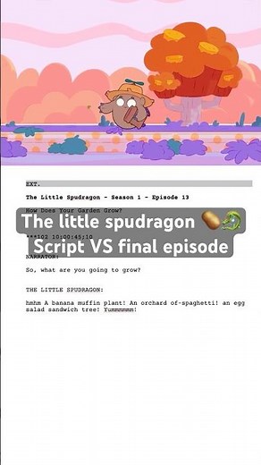 The Little Spudragon : Script VS Final Episode #animation 😉