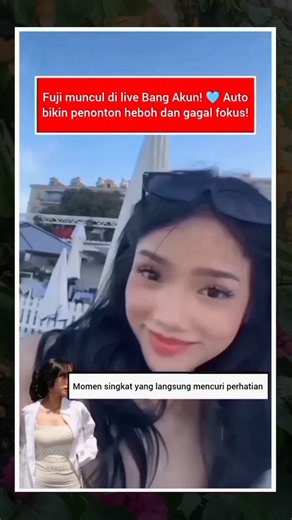 Fuji Muncul di Live Bang Akun, Momen Singkat Ini Langsung Bikin Penonton Heboh!
