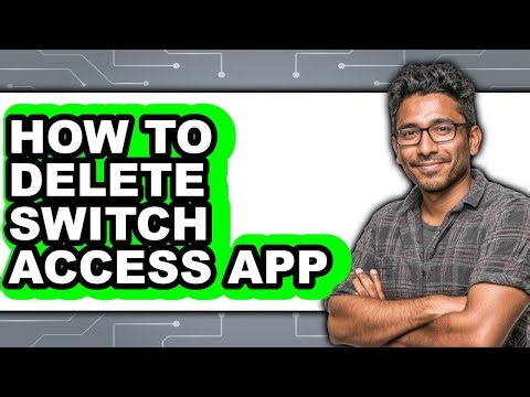 How to Delete Switch Access App (updated)