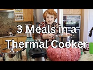 3 Meals in a Thermal Cooker