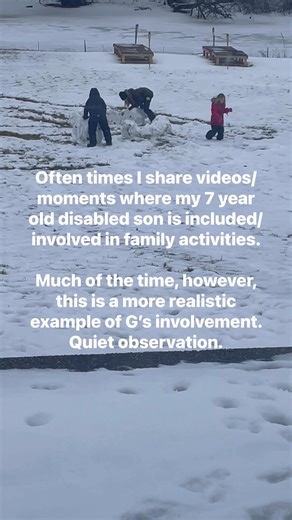 Kind of looks like he’s looking into a snow globe, doesn’t it. Observing a winter wonderland-watching his siblings play- peering into a world he cannot fully participate in. And oh man! There are times this reality makes me really sad and discouraged. But then I look at G. And honestly, he doesn’t seem discouraged. He loves being involved in anyway he can- even if most of the time it’s through observation. I think Garrett’s lack of ability to be physically involved in his sibling’s play is actua