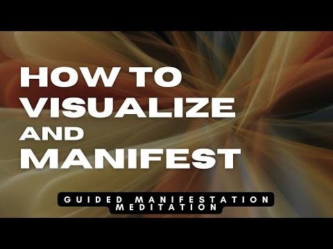Learn how to Visualize and Manifest everything