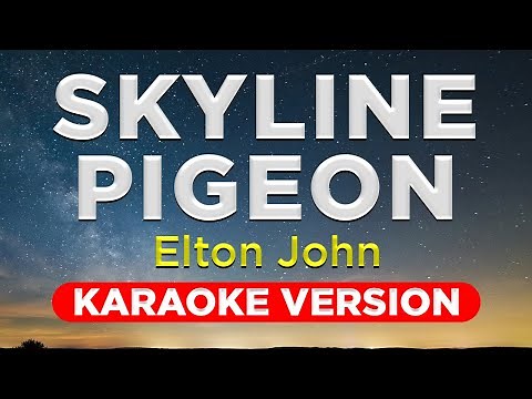 SKYLINE PIGEON - ELTON JOHN (HQ KARAOKE VERSION with lyrics)