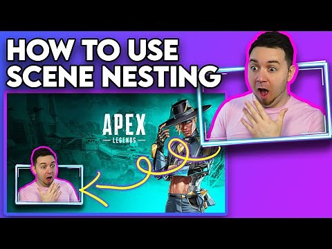 🎬 How to Nest Scenes & Sources OBS Studio, SLOBS, XSplit etc