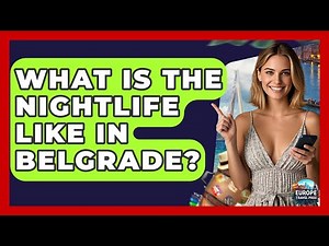 What Is The Nightlife Like In Belgrade? - Europe Travel Pros