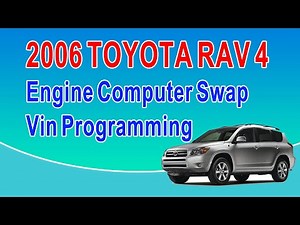 2006 Toyota RAV 4 Engine Computer Swap Vin Programming
