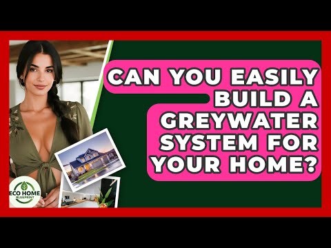 Can You Easily Build A Greywater System For Your Home? - Eco Home Blueprint