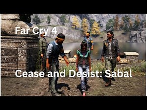 C 25: Balance of Power/Cease and Desist (Sabal) - Far Cry 4 Walkthrough & Guide - GameFAQs