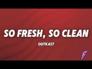 Outkast - So Fresh, So Clean (Lyrics)