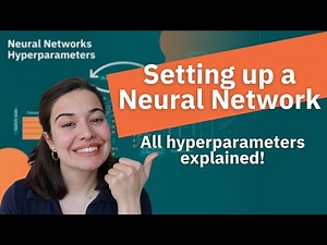 Neural Networks Hyperparameters Explained | How to set up your neural network