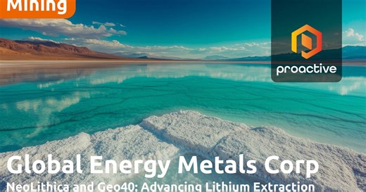 Global Energy Metals announces NeoLithica’s direct Lithium extraction pilot program with Geo40