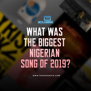 Best 30 Nigerian Songs Released In 2019