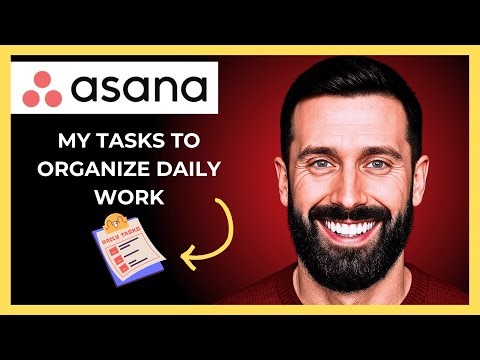 How To Use ASANA'S My Tasks To Organize Daily Work (Complete 2025 Guide)