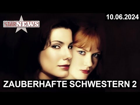 ZAUBERHAFTE SCHWESTERN 2 - SANDRA BULLOCK UND NICOLE KIDMAN KEHREN ZURÜCK