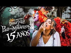 FESTA DE 15 ANOS | UM SONHO NO PAÍS DAS MARAVILHAS | DEBUTANTE DONATELLA | CRIATIVY ESTÚDIO 4K