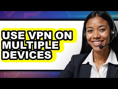 How to Use Vpn on Multiple Devices (easy Method)