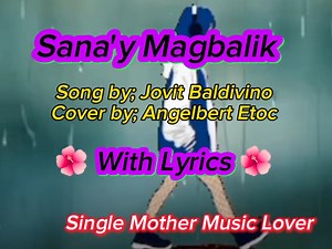 1.4M views · 10K reactions |  Sana'y Magbalik  Song by; Jovit Baldivino Cover by; Angelbert Etoc   With Lyrics    | Single Mother Music Lover | Facebook